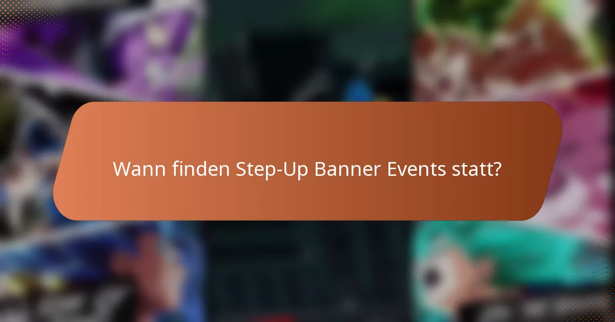 Wann finden Step-Up Banner Events statt?