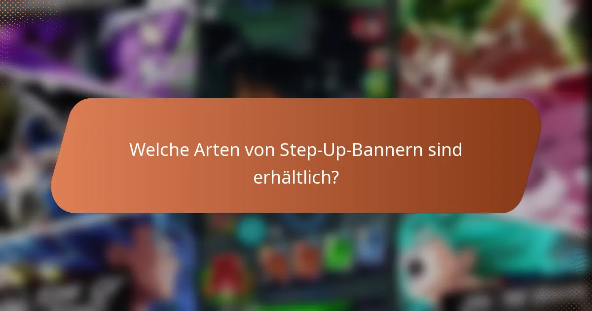 Welche Arten von Step-Up-Bannern sind erhältlich?