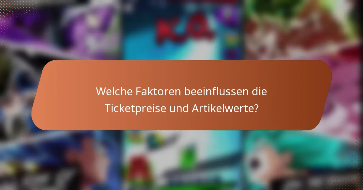 Welche Faktoren beeinflussen die Ticketpreise und Artikelwerte?