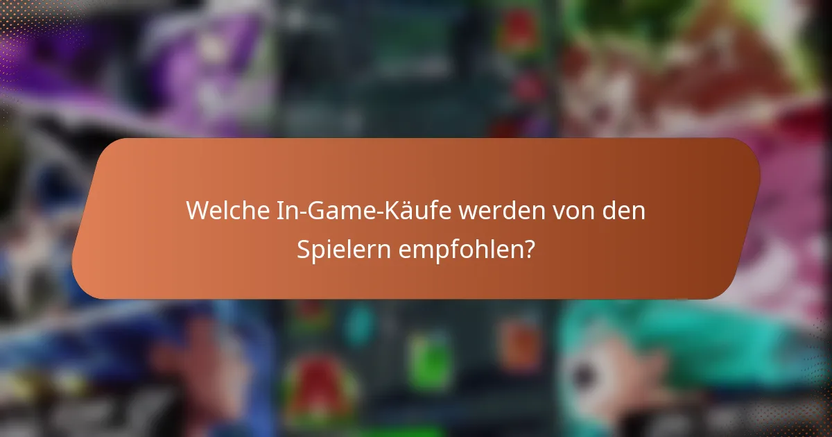 Welche In-Game-Käufe werden von den Spielern empfohlen?